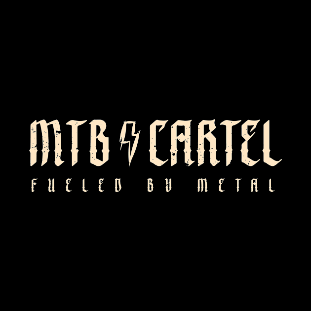 MTB Cartel - Fueled by Metal by pedalhead