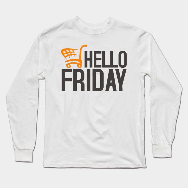 Hello Black Friday - Black Friday - Long Sleeve T-Shirt