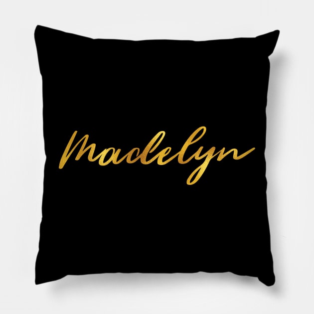 Madelyn Name Hand Lettering in Faux Gold Letters Pillow by Pixel On Fire