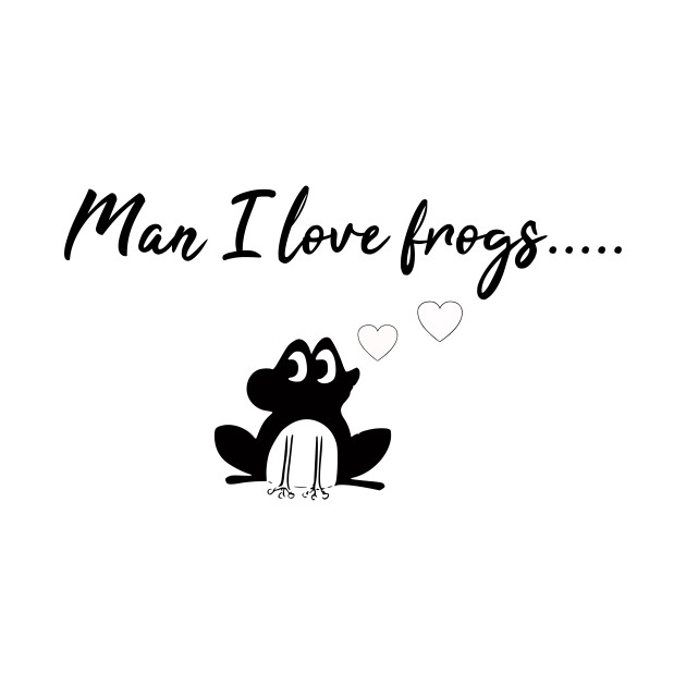 Discover Man I Love Frogs - Man I Love Frogs - T-Shirt