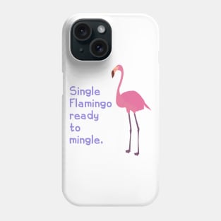 Single Flamingo ready to mingle Phone Case