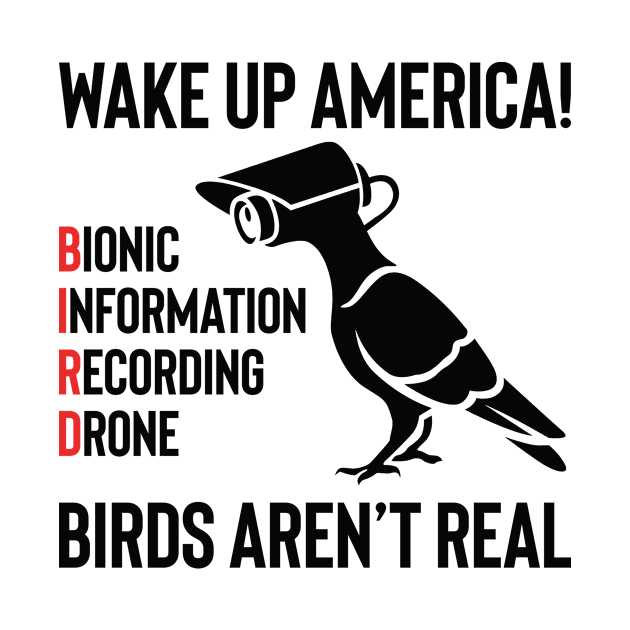 Birds Are Not Real - Wake Up America by Hawenog