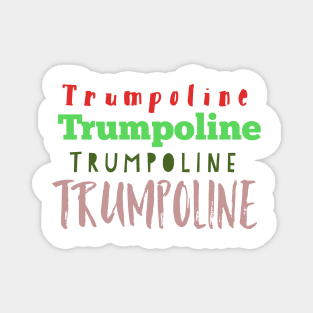 Trumpoline Magnet