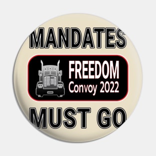 MANDATES MUST GO - FREEDOM CONVOY 2022 - CANADIAN TRUCKERS FOR FREEDOM BLACK LETTERS Pin