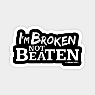 I'm Broken Not Beaten Magnet