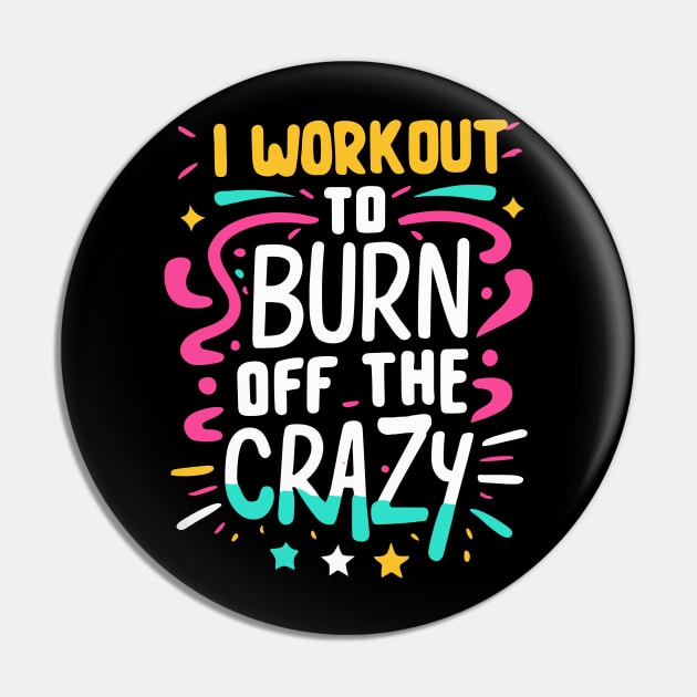 I Workout to burn off the Crazy Gym Fitness Sports Pin by ValareanCie