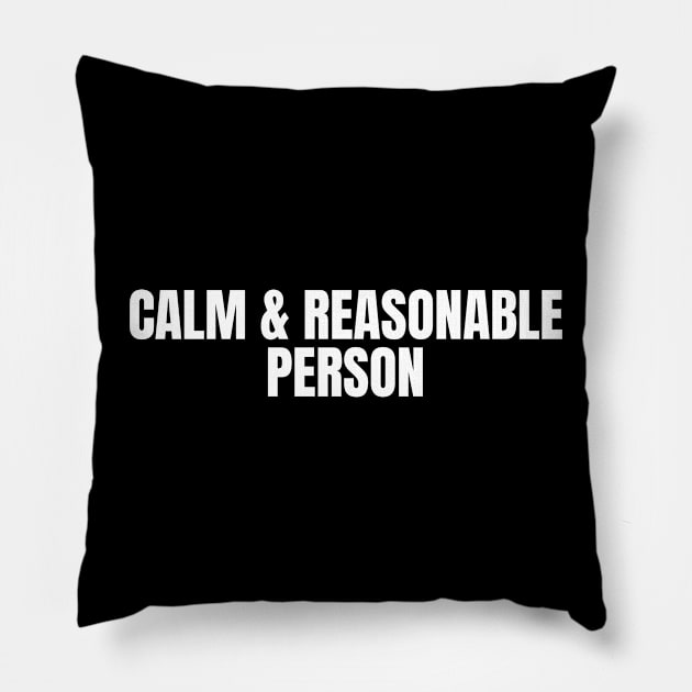 Calm and reasonable person Pillow by TsumakiStore