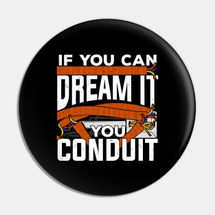 If You Can Dream It You Conduit Electrician Gift Pin