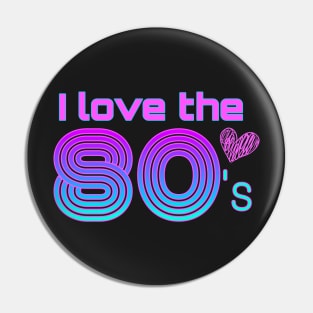Love the Eighties Pin