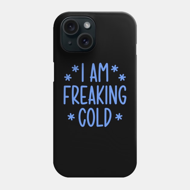 I'm freaking cold Phone Case by colorsplash