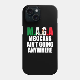 Mexicans-Ain't-Going-Anywhere Phone Case