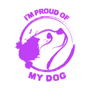 I'm proud of my dog T-Shirt