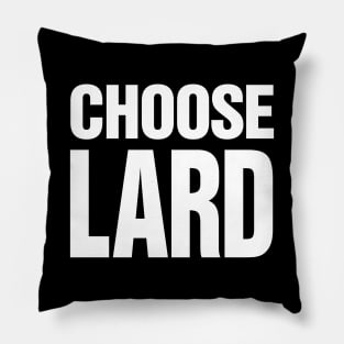 Choose Lard - White on dark version Pillow