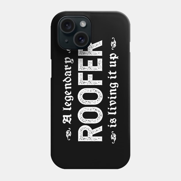 A Legendary Roofer Is Living It Up Phone Case by TimespunThreads