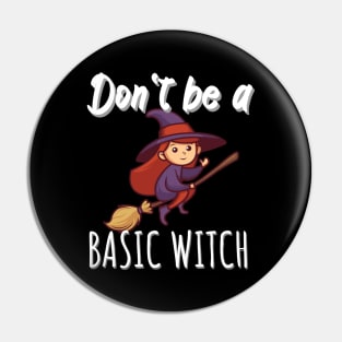 Don't be a basic witch Pin
