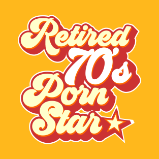 Retired 70's Porn Star T-Shirt