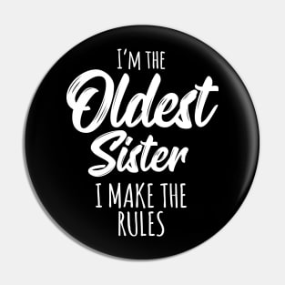 Oldest Sister Shirt I Make The Rules Funny Matching Sister Pin