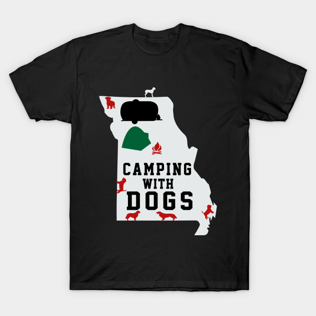 Discover Camping With Dogs In Missouri , The Show-Me State - Camping With Dogs - T-Shirt