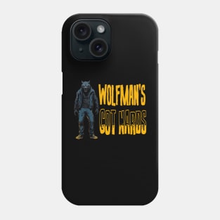 Wolfman's Got Nards! Phone Case