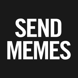 Send Memes T-Shirt