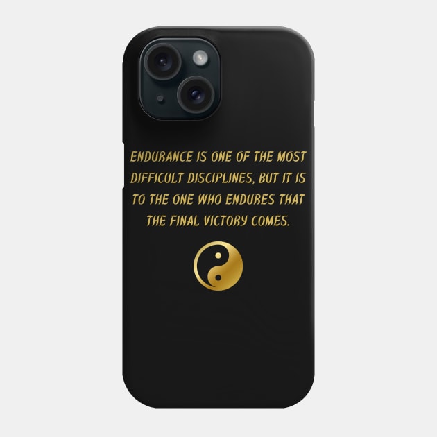 Endurance Is One Of The Most Difficult Disciplines, But It Is To The One Who Endures That The Final Victory Comes. Phone Case by BuddhaWay