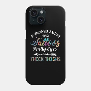 FBomb Mom With Tattoos Pretty Eyes And Thick Thighs Phone Case