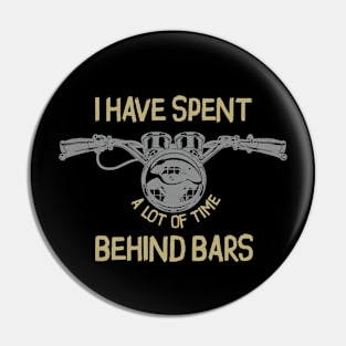 I HAVE SPENT A LOT OF TIME BEHIND BARS - RIDER US Pin