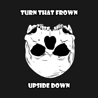 Turn that Frown Upside Down T-Shirt