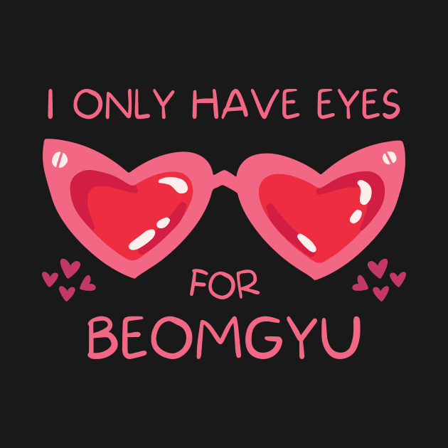 I Only Have Eyes For Beomgyu TXT by wennstore