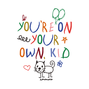 Youre on your own kid Taylor Swift Lyrics T-Shirt