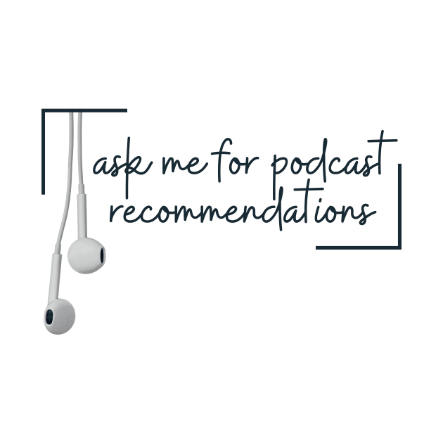 Ask me for podcast recommendations by Clutterbooke