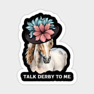 Womens Talk Derby To Me Women's Funny Horse Racing Derby Day T-Shirt Magnet