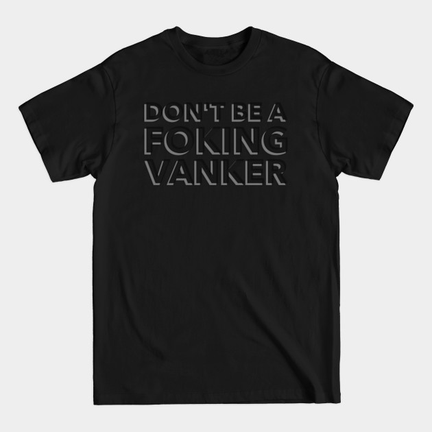 Disover Don't Be A Foking Vanker - An Iconic F1 Meme Design! - F1 - T-Shirt