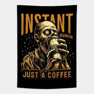 Zombie drinking coffee - Instant human, just coffee Tapestry