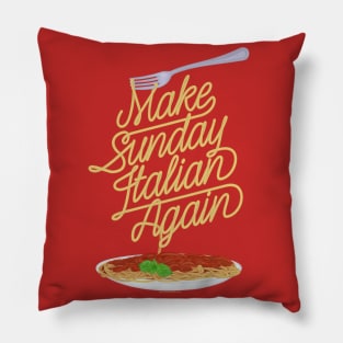 Make Sunday Italian Again Pillow