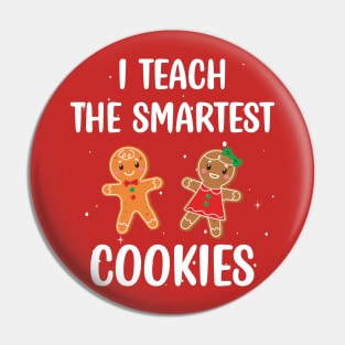 I Teach the Smartest Cookies / Funny Cookies Teacher Christmas / Cute Little Cookies Christmas Teacher Gift Pin