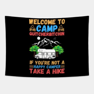 Welcome to Camp Quitcherbitchin If You’re Not A Happy Camper Take A Hike, Funny Camping Gift Tapestry