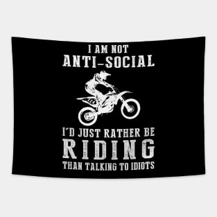 i am not anti social i'd just rather be dirtbike than talking to idiots Tapestry