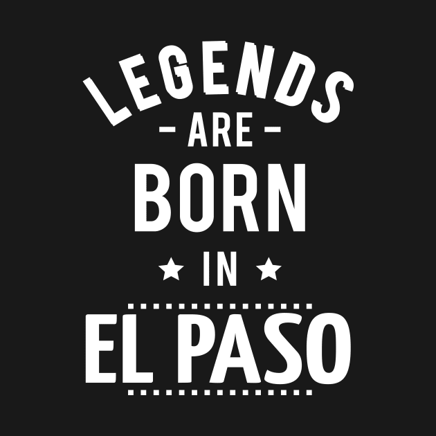 Legends Are Born In El Paso by ProjectX23