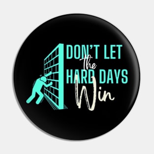 don't let the hard days win Pin