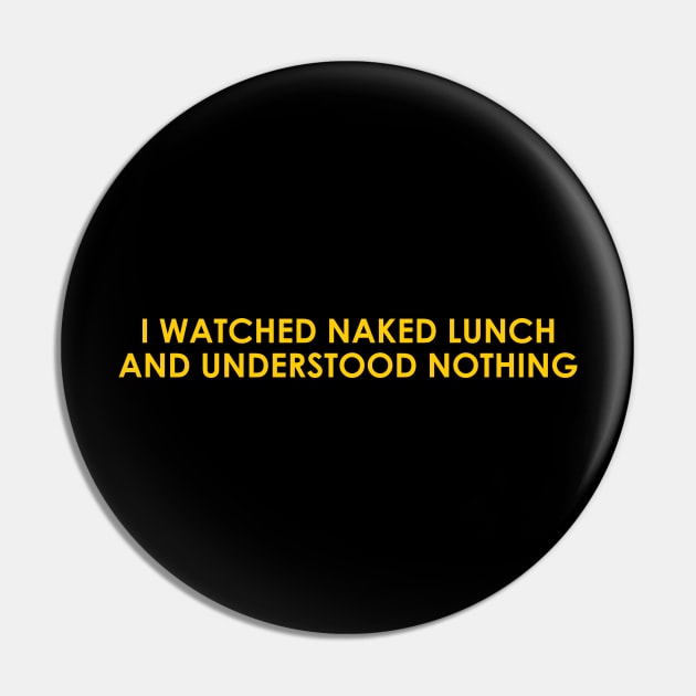 I Watched Naked Lunch Pin by Solenoid Apparel