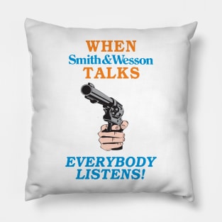 When Smith and Wesson Talks, EVERYBODY LISTENS! Pillow
