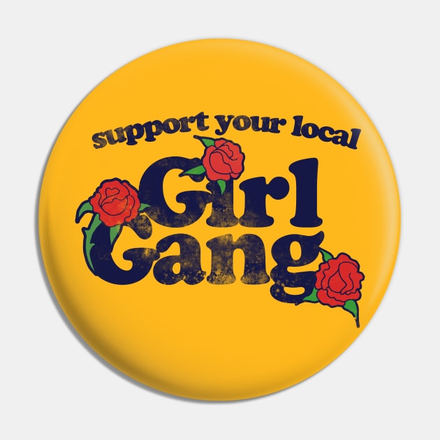 Support your local girl gang Pin by bubbsnugg