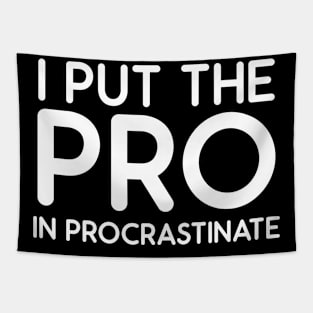 i put the pro in procrastinate Tapestry