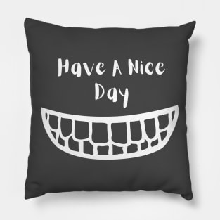 have a nice day smile face Pillow