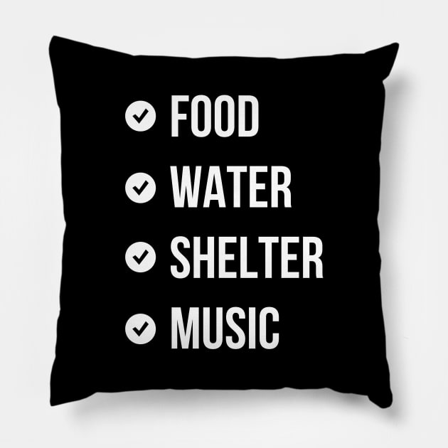 Food Water Shelter Music Pillow by CHADDINGTONS