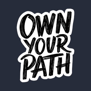 Own Your Path-Motivational Text Design T-Shirt