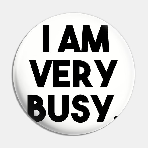 I Am Very Busy Pin by Venus Complete