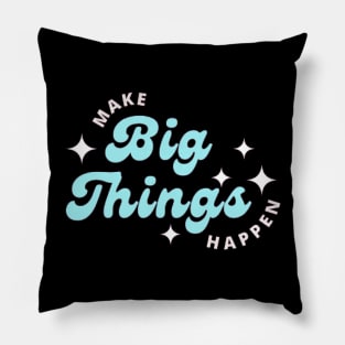 Make things happen! Pillow