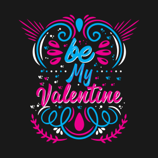 be my valentine T-Shirt